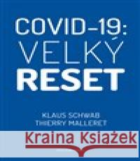 Covid-19: Velký reset Klaus Schwab 9788090832220