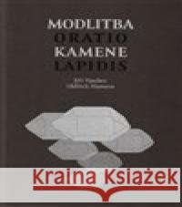 Modlitba kamene / Oratio lapidis Oldřich Hamera 9788090835054 Ateliér Avart