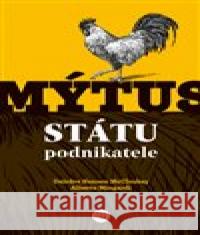 Mýtus státu podnikatele Alberto Mingardi 9788090852617