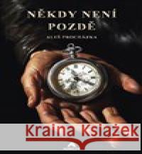 Někdy není pozdě Aleš Procházka 9788090864238