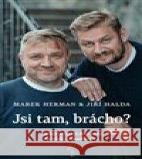 Jsi tam, brácho? Jiří Halda 9788090870147 Hanex