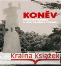 Koněv: Sovětský maršál a jeho pražský pomník Jiří Fidler 9788090876576