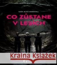 Co zůstane v lesích Kate Alice  Marshall 9788090893849