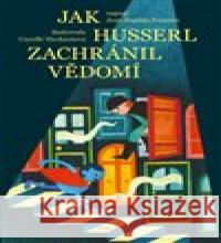 Jak Husserl zachránil vědomí Camille Nicolazziová 9788090910522 Pink Box