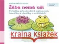 Žába nemá uši Naďa Pažoutová 9788090911420