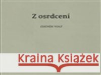 Z osrdcení Zdeněk Volf 9788090922808