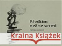 Předtím než se setmí Petr Ligocký 9788090922853