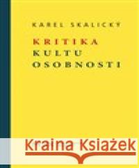 Kritika kultu osobnosti Karel Skalický 9788090924987