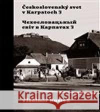 Československý svet v Karpatoch 3 Vladimír Kuštek 9788097345532 Združenie inteligencie Rusínov Slovenska