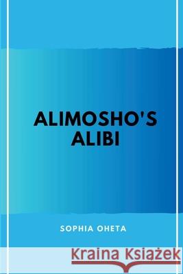 Alimosho's Alibi Oheta Sophia 9788098928598 OS Pub