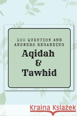 100 question and answers regarding Aqidah & Tawhid Abdul Abbaas Navee 9788102884148 Abdul Abbaas Naveed Ayaaz