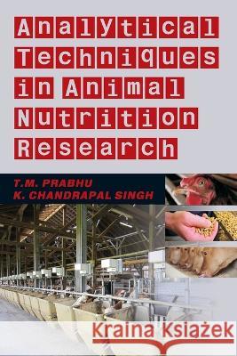 Analytical Techniques In Animal Nutrition Research Prabhu T. M 9788119002061 New India Publishing Agency- Nipa
