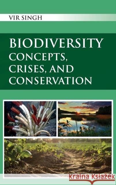 Biodiversity: Concepts, Crises, And Conservation Vir Singh 9788119002351 New India Publishing Agency- Nipa