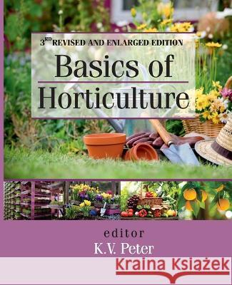 Basics of Horticulture: 3rd Revised and Expanded Edition K. V. Peter 9788119002870 New India Publishing Agency- Nipa