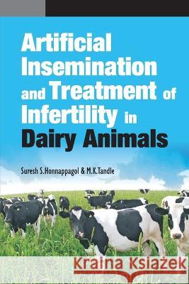 Artificial Insemination and Treatment of Infertility in Dairy Animals S. S. Honnappagol 9788119002894 New India Publishing Agency- Nipa