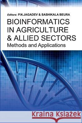 Bioinformatics in Agriculture & Allied Sectors Methods and Applications: Methods and Applications P. N. Jagadev Sashikala Beura 9788119002900 New India Publishing Agency- Nipa
