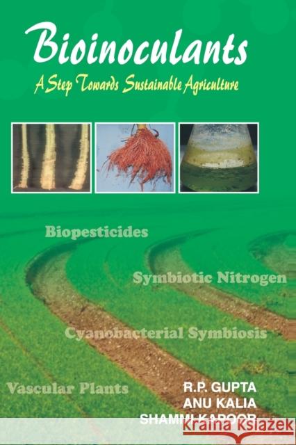 Bioinoculants: A Step Towards Sustainable Agriculture R. P. Gupta A. Kalia  9788119002931 New India Publishing Agency