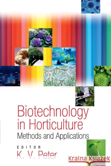 Biotechnology In Horticulture: Methods And Applications K. V. Peter   9788119002986 New India Publishing Agency