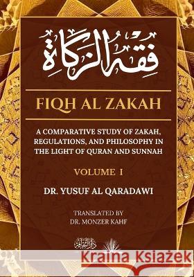 Fiqh Al Zakah: A comparative study of Zakah, Regulations and Philosophy in the light of Quran and Sunnah Yusuf A Monzer Kahf 9788119005956 Dar UL Thaqafah