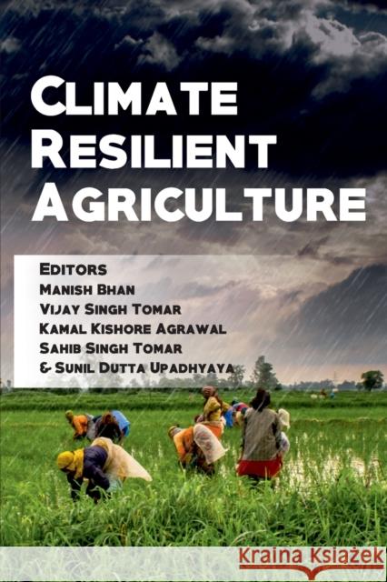Climate Resilient Agriculture: Adaptation And Mitigation Strategies Manish Bhan Vijay Singh Tomar Kamal Kishore Agrawal 9788119072569 New India Publishing Agency