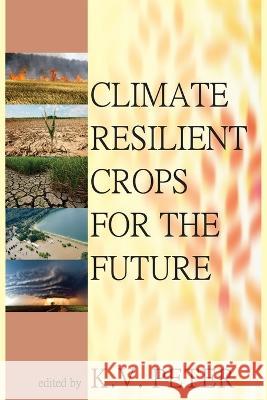 Climate Resilient Crops For The Future K. V. Peter   9788119072583 New India Publishing Agency