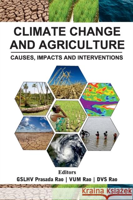 Climate Change And Agriculture: Causes, Impacts And Interventions G S L H V Prasada Rao V Uma Maheswara Rao D V Subba Rao 9788119072590 New India Publishing Agency