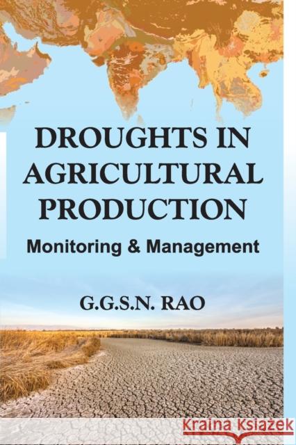 Droughts in Agricultural Production: Monitoring And Management G G S N Rao   9788119072897 New India Publishing Agency