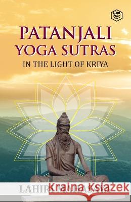 Patanjali Yoga Sutras: In the Light of Kriya Lahiri Mahasaya   9788119090365