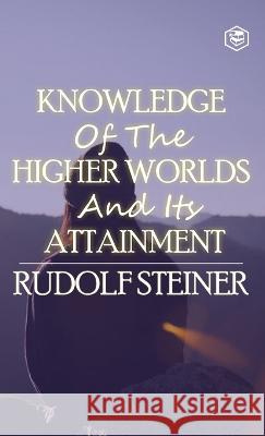 Knowledge of the Higher Worlds and Its Attainment Rudolf Steiner   9788119090532 Sanage Publishing House Llp