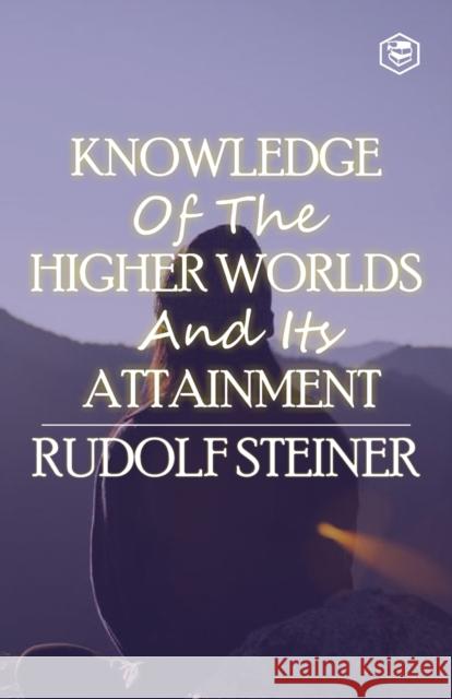 Knowledge of the Higher Worlds and Its Attainment Rudolf Steiner   9788119090549 Sanage Publishing House Llp