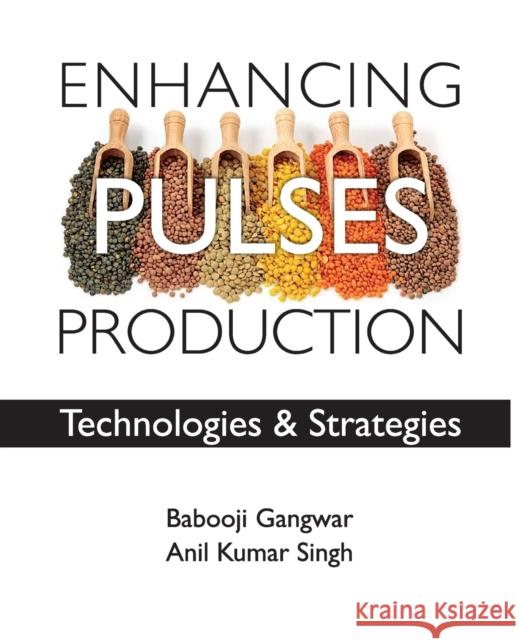 Enhancing Pulses Production: Technologies And Strategies B Gangwar   9788119103393 Nipa