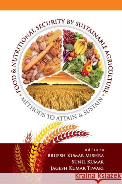 Food And Nutritonal Security By Sustainable Agriculture: Methods To Attain And Sustain Kumar Bijesh Mishra   9788119103775 Nipa