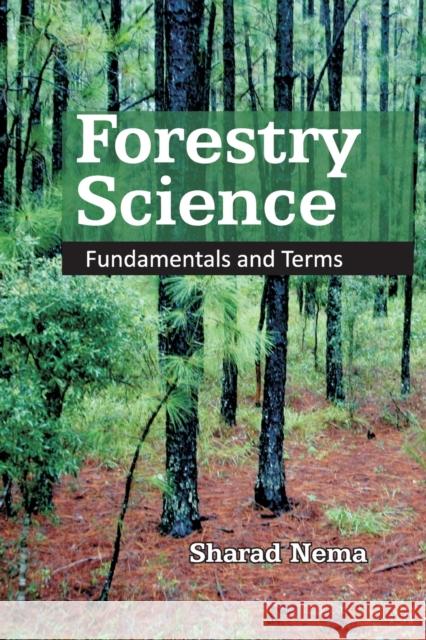 Forestry Science: Fundamentals And Terms Sharad Nema   9788119103843