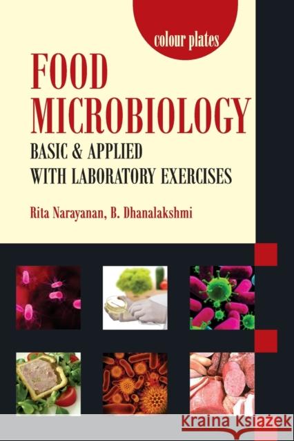 Food Microbiology: Basic And Applied With Laboratory Exercises Rita Narayanan B Dhanalakshmi  9788119103867 Nipa