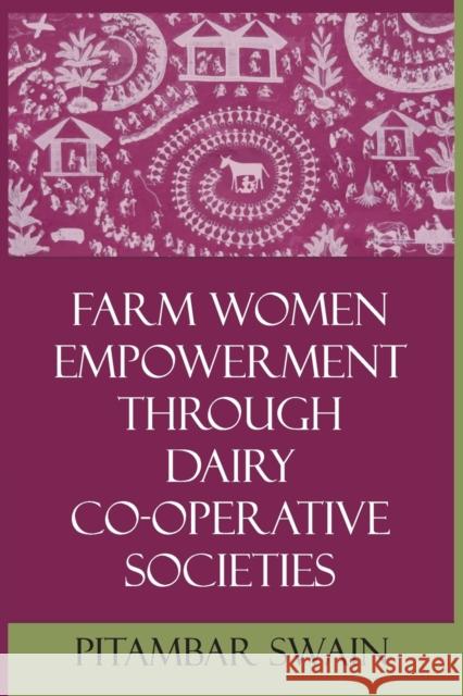 Farm Women Empowerment Through Dairy Co-Operative Societies Pitambar Swain   9788119103928 Nipa