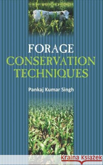 Forage Conservation Techniques Pankaj Kumar Singh 9788119103935