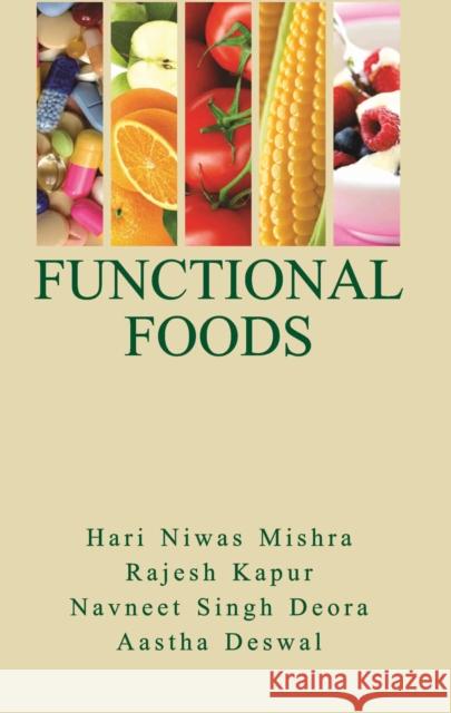 Functional Foods Hari Niwas Mishra, Rajesh Kapur, Naveent  Singh Deora & Aastha Deswa 9788119103966