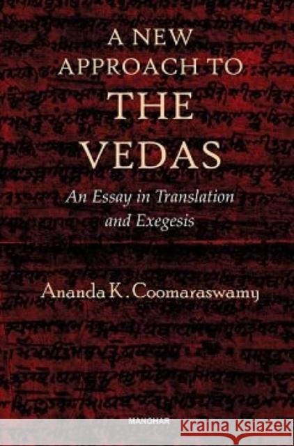 A New Approach to the Vedas: An Essay in Translation and Exegesis  9788119139088 Manohar Publishers and Distributors