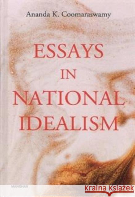 Essays in National Idealism Ananda K. Coomaraswamy 9788119139118 Manohar Publishers and Distributors
