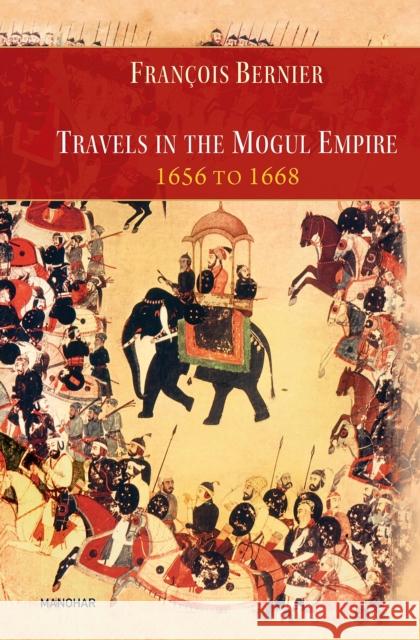 Travels in the Mogul Empire 1656 to 1668 Francois Bernier 9788119139446