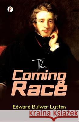 The Coming Race Edward Bulwer Lytton Lytton 9788119167890
