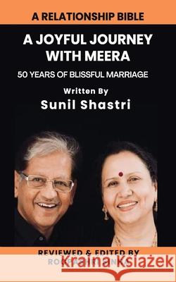 A Joyful Journey with Meera: 50 years of Blissful Marriage Sunil Shastri 9788119170081