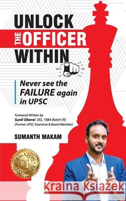 Unlock the Officer Within: Never See the Failure in UPSC Again Sumanth Makam 9788119170920