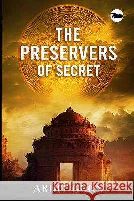 The Preservers Of Secret Arijit Goon   9788119201136