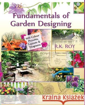 Fundamentals Of Garden Designing: A Colour Encyclopedia Rup Kumar Roy   9788119215003 Nipa
