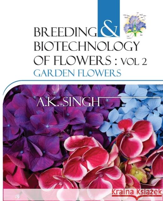 Breeding And Biotechnology Of Flowers: Vol.02: Garden Flowers A K Singh   9788119215072 Nipa