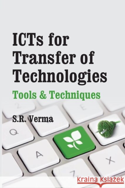 ICTs For Transfer Of Technologies: Tools & Techniques S R Verma   9788119215324 Nipa