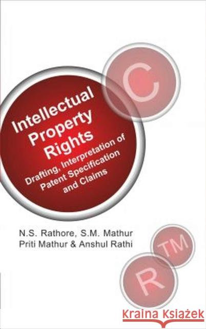 IPR: Drafting,Interpretation of Patent Specifications and Claims N.S.Rathore, S.M.Mathur, Preeti Mathur &  Anshul Rathi 9788119215553 New India Publishing Agency