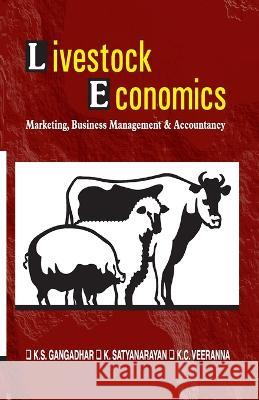 Livestock Economics: Marketing, Business Management and Accountancy (As Per Vci Syllabus) K S Gangadhar   9788119215805 Nipa