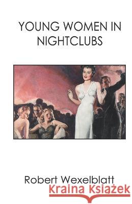 Young Women in Nightclubs Robert Wexelblatt   9788119228355